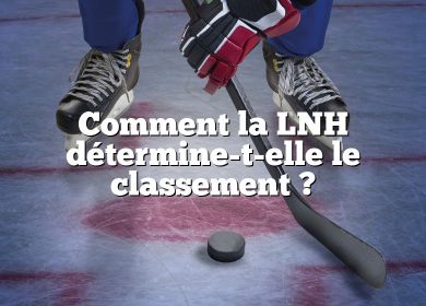 Comment la LNH détermine-t-elle le classement ?